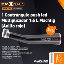 1 Contrángulo push led Multiplicador 1:5 L Machtig (Anillo rojo)